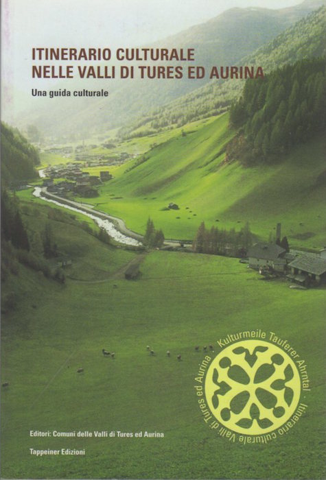 Itinerario culturale nelle valli di Tures ed Aurina: una guida …