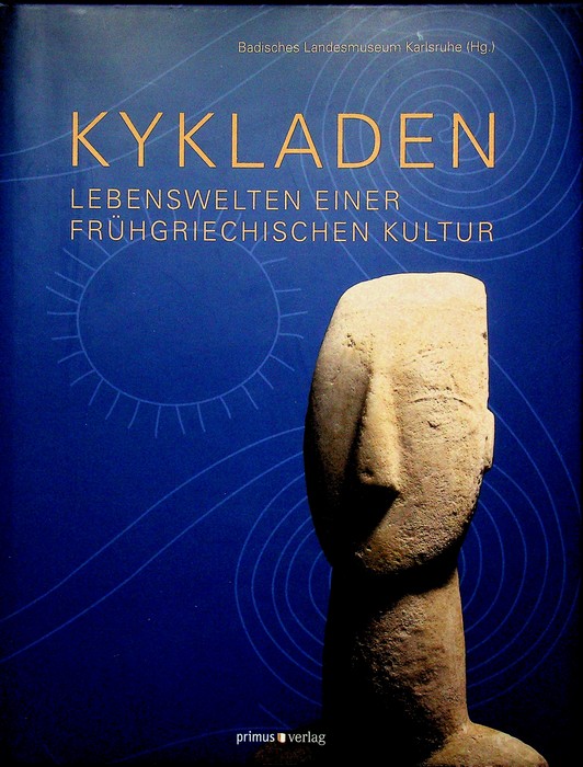 Kykladen: Lebenswelten Einer FrÃ¼hgriechischen Kultur