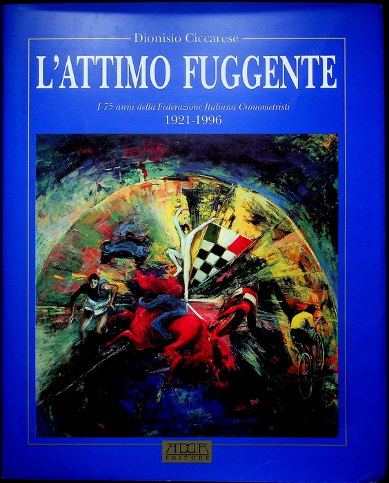 L'attimo fuggente: i 75 anni della Federazione Italiana Cronometristi: 1921-1996.
