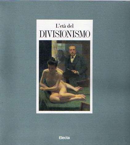 L'etÃ del divisionismo.