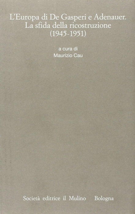 L'Europa di De Gasperi e Adenauer: la sfida della ricostruzione …