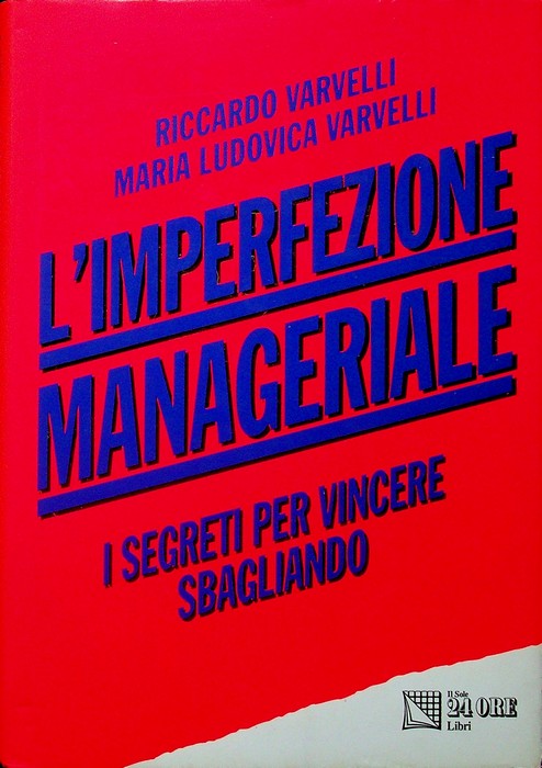 L'imperfezione manageriale: i segreti per vincere sbagliando.