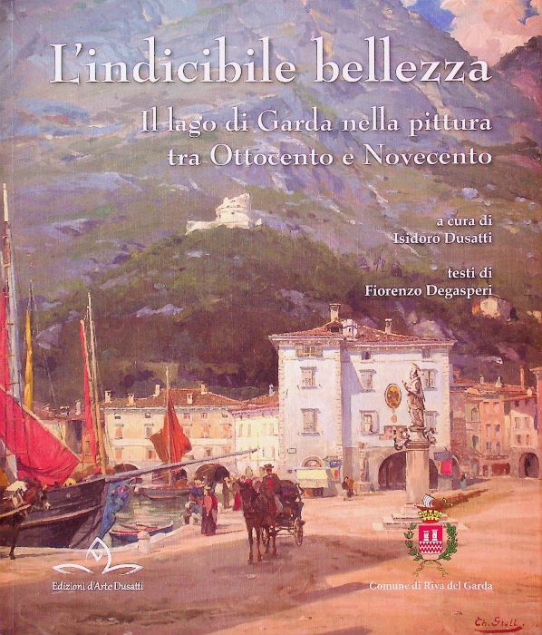 L'indicibile bellezza: il lago di Garda nella pittura tra Ottocento …