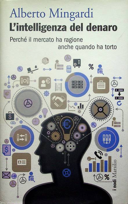 L'intelligenza del denaro: perchÃ© il mercato ha ragione anche quando …