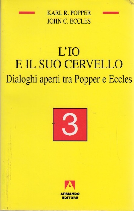 L'Io e il suo cervello: III. Dialoghi aperti tra Popper …