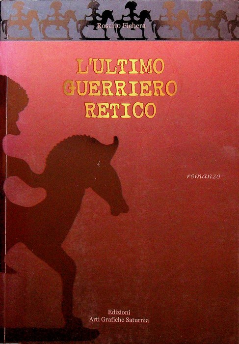 L'ultimo guerriero retico: romanzo.