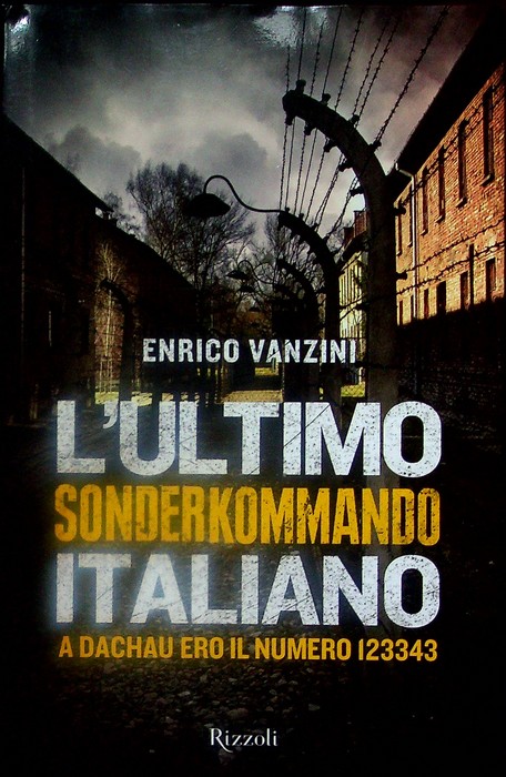 L'ultimo Sonderkommando italiano: a Dachau ero il numero 123343.