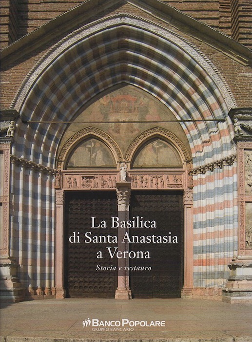 La Basilica di Santa Anastasia a Verona: storia e restauro.