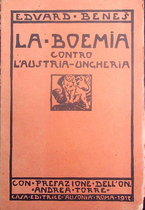 La Boemia contro l'Austria-Ungheria: la libertÃ degli zceco-slovacchi e l'Italia.