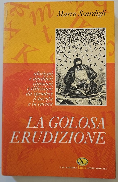 La golosa erudizione: aforismi e aneddoti, citazioni e riflessioni da …