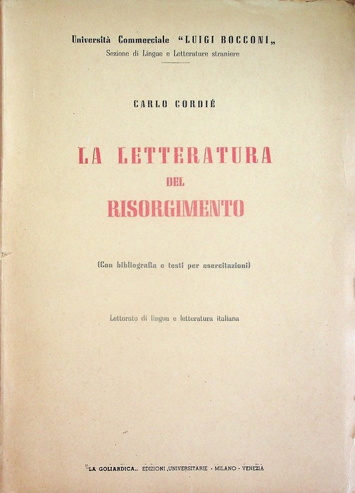 La letteratura del risorgimento: (con bibliografia e testi per esercitazioni).