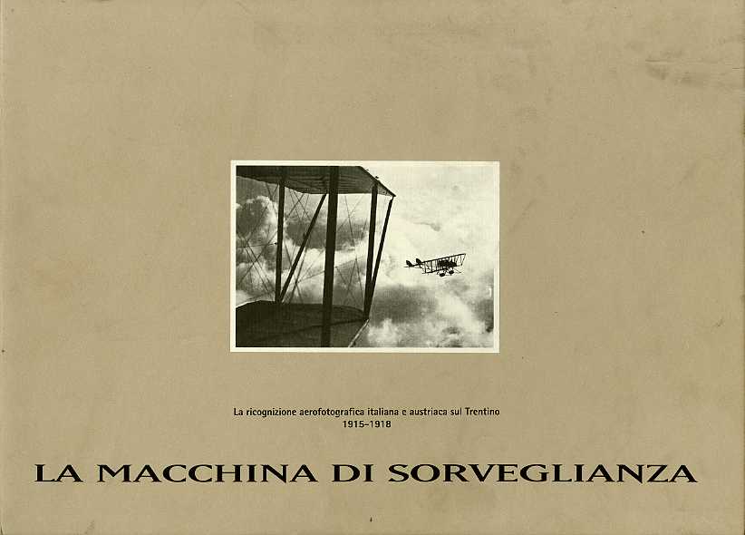 La macchina di sorveglianza: la ricognizione aerofotografica italiana e austriaca …