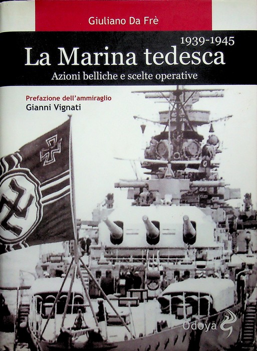 La Marina tedesca 1939-1945: azioni belliche e scelte operative.