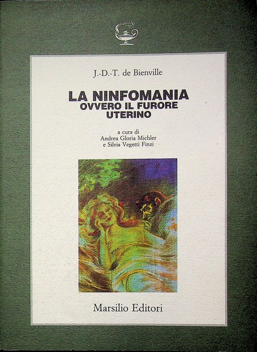 La ninfomania, ovvero Il furore uterino.