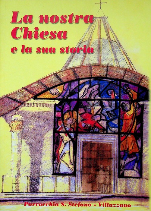 La nostra chiesa e la sua storia: in occasione della …