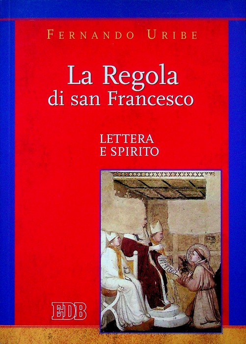 La Regola di san Francesco: lettera e spirito.