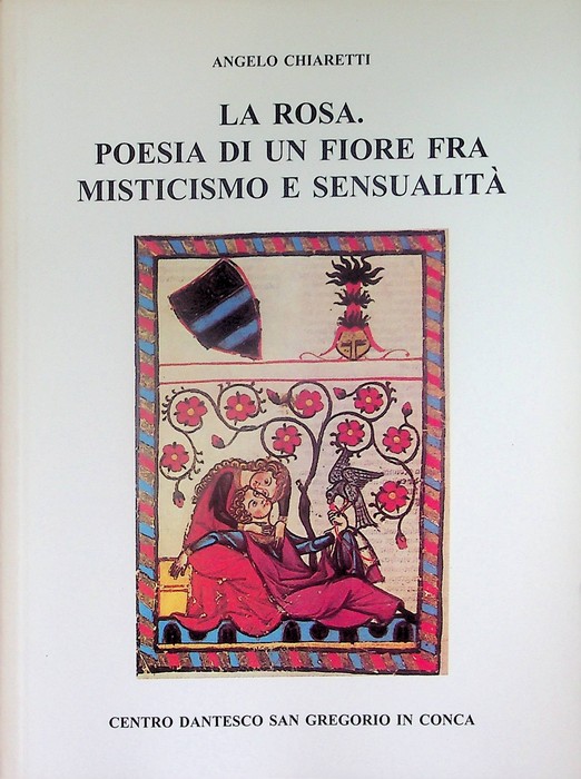 La rosa: poesia di un fiore fra misticismo e sensualitÃ …