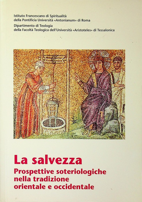 La salvezza: prospettive soteriologiche nella tradizione orientale e occidentale: atti …