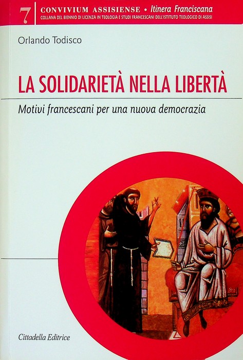La solidarietÃ nella libertÃ : motivi francescani per una nuova …