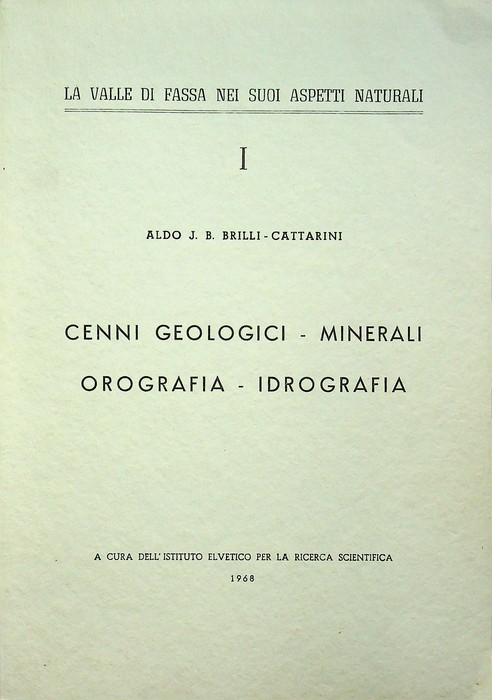 La valle di Fassa nei suoi aspetti naturali: I. Cenni …