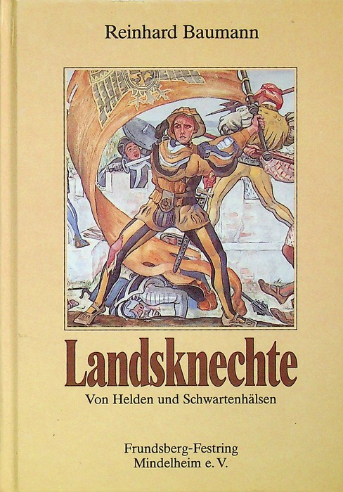 Landsknechte: Von Helden und SchwartenhÃ¤lsen.