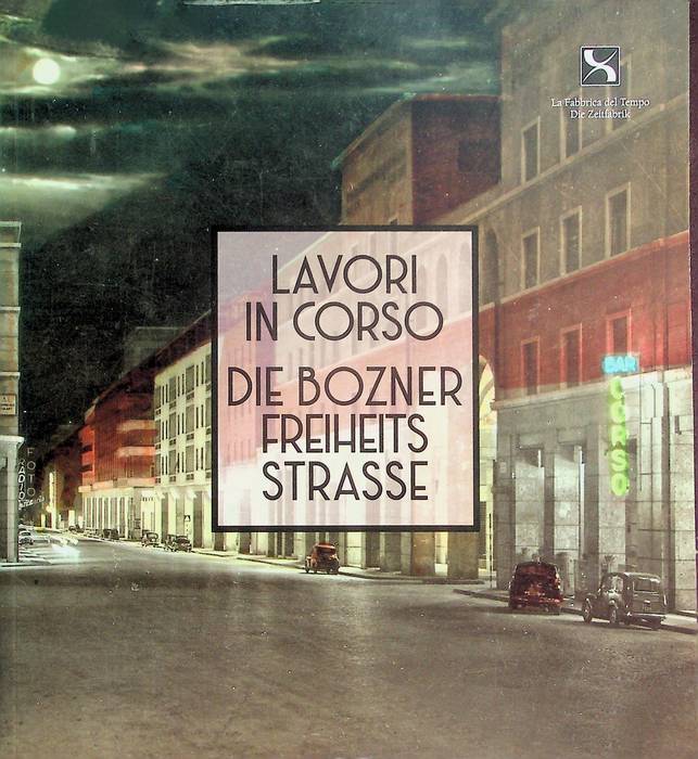 Lavori in corso: die Bozner Freiheits Strasse.
