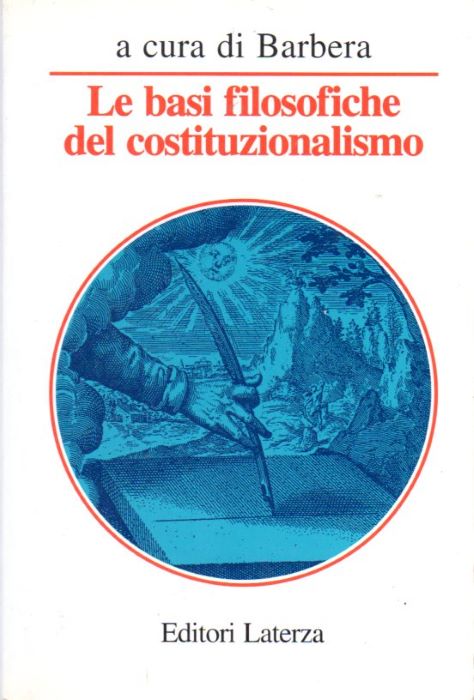 Le basi filosofiche del costituzionalismo: lineamenti di filosofia del diritto …