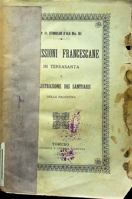 Le missioni francescane in Terrasanta e l'illustrazione dei santuari della …