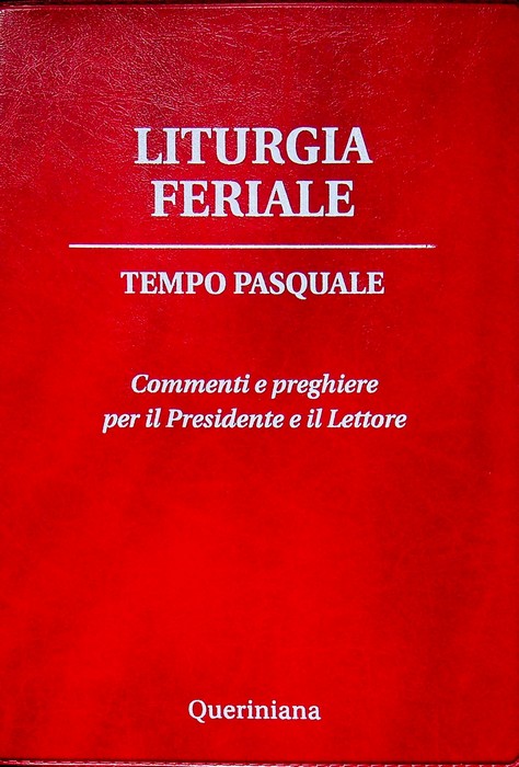 Liturgia feriale: Tempo pasquale: commenti e preghiere per il presidente …
