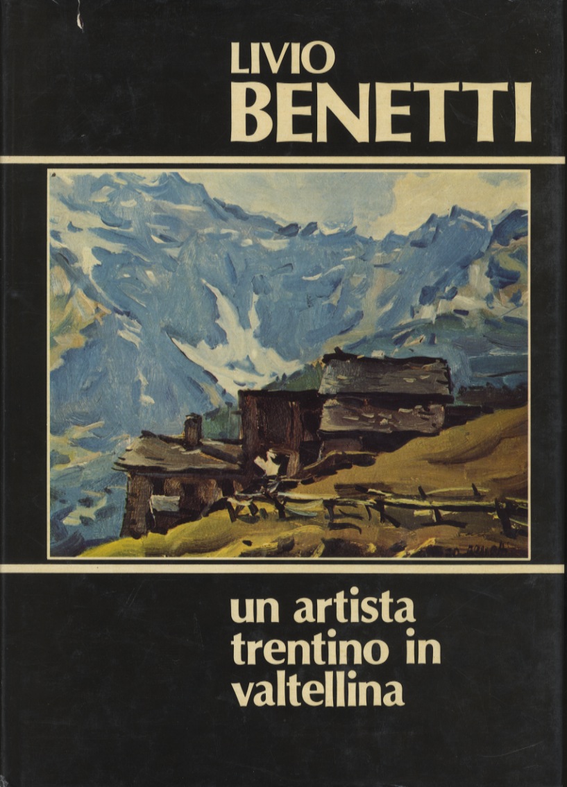 Livio Benetti: un artista trentino in Valtellina.