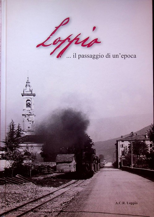 Loppio . il passaggio di un'epoca: lavoro, usanze, memorie, documentazioni …