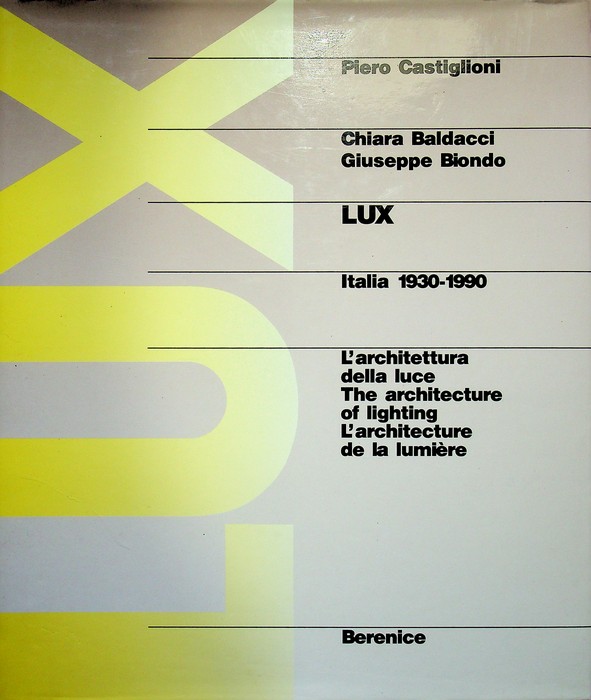 Lux: Italia 1930-1990: l'architettura della luce.