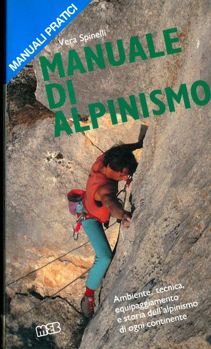 Manuale di alpinismo: ambiente, tecnica, equipaggiamento e storia dell'alpinismo di …
