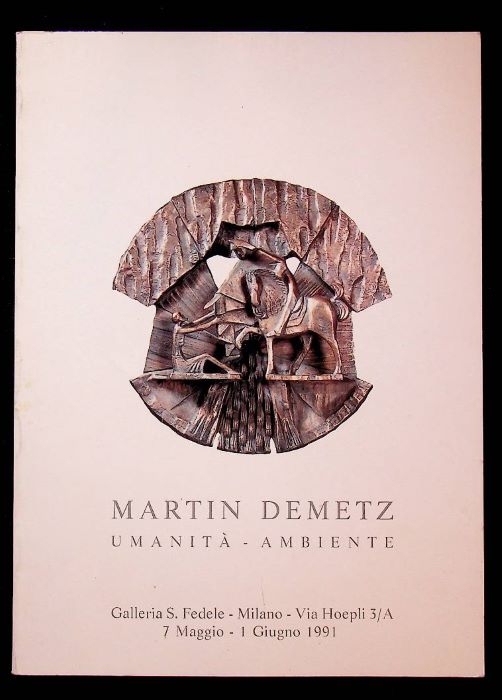 Martin Demetz: umanitÃ -ambiente: Galleria S. Fedele, Milano, 7 maggio-1 …