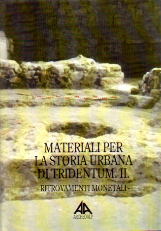 Materiali per la storia urbana di Tridentum: II. Ritrovamenti monetali.