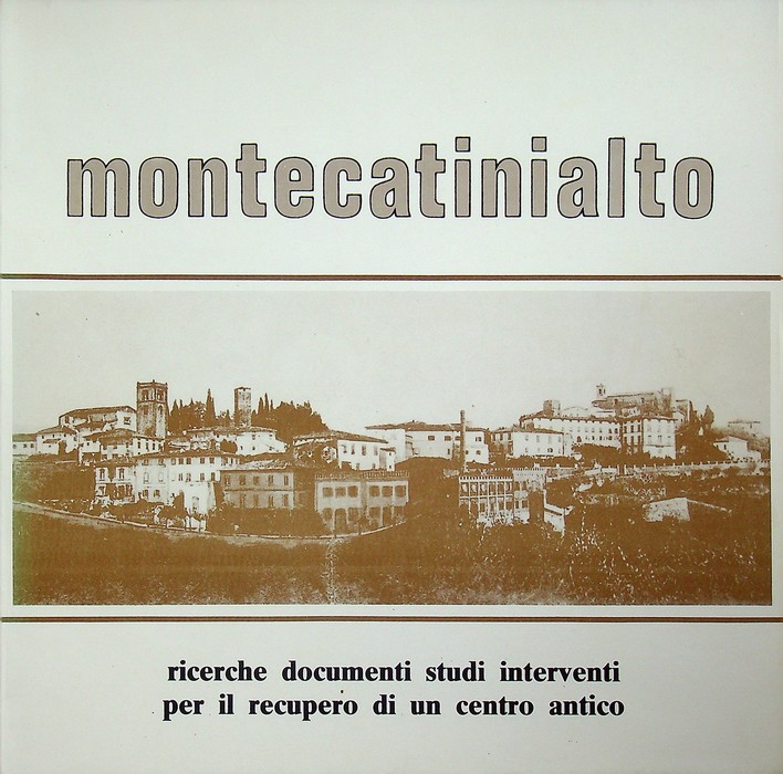Montecatini Alto: ricerche, documenti, studi, interventi per il recupero di …