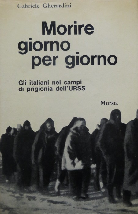 Morire giorno per giorno: gli italiani nei campi di prigionia …