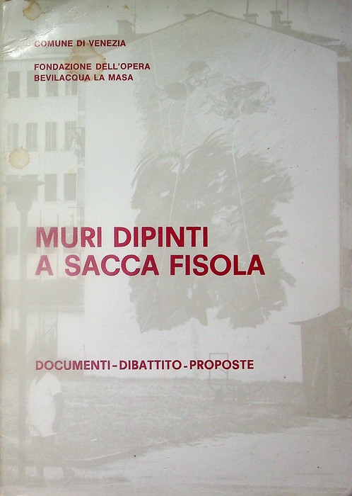 Muri dipinti a Sacca Fisola: documenti, dibattito, proposte.
