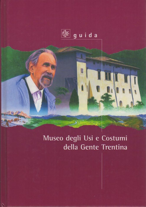 Museo degli usi e costumi della gente trentina: nuova guida …