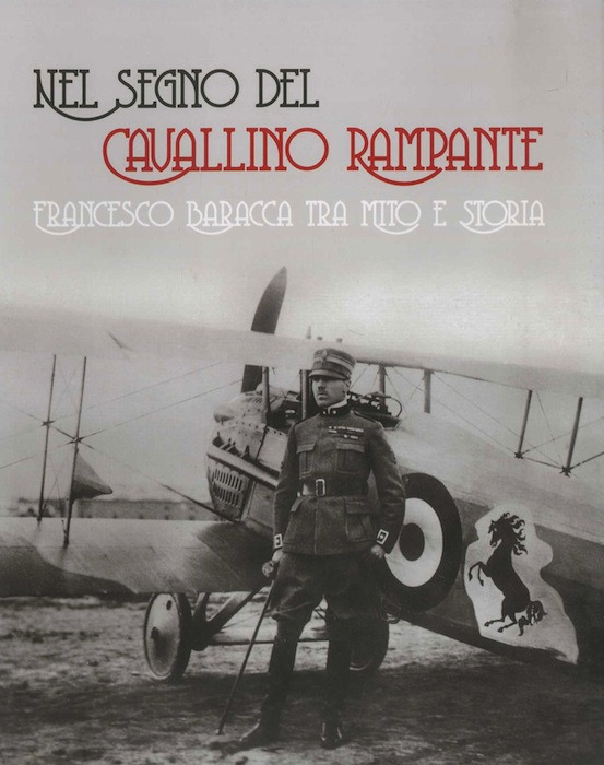 Nel segno del cavallino rampante: Francesco Baracca tra mito e …