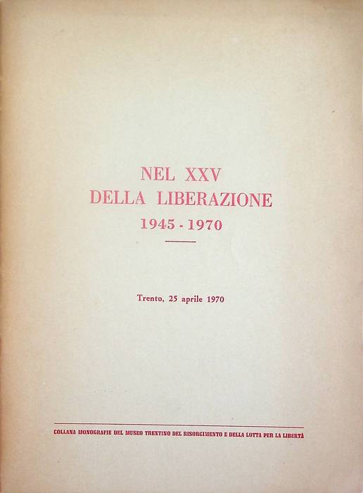 Nel XXV della Liberazione 1945-1970.