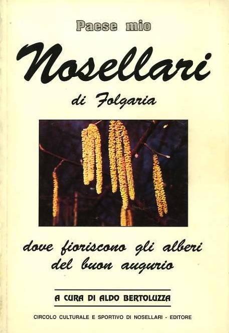 Nosellari di Folgaria: dove fioriscono gli alberi del buon augurio.