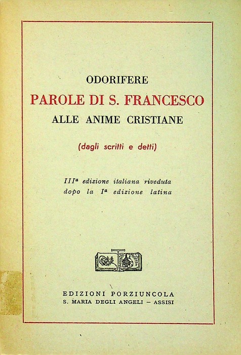 Odorifere parole di s. Francesco alle anime cristiane: dagli scritti …