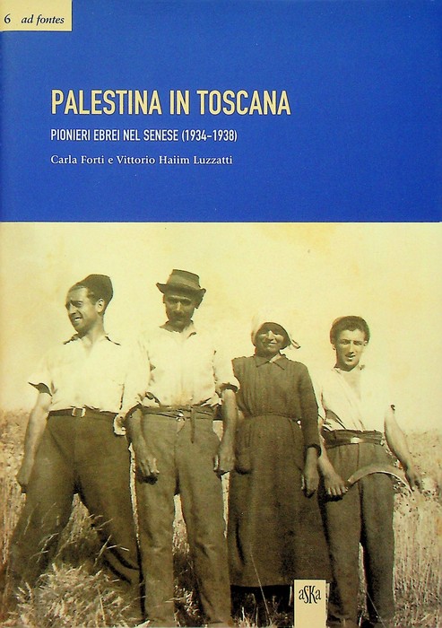 Palestina in Toscana: pionieri ebrei nel Senese, 1934-1938.