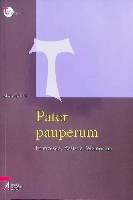 Pater pauperum: Francesco, Assisi e l'elemosina.