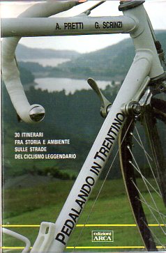 Pedalando in Trentino: 30 itinerari fra storia e ambiente sulle …