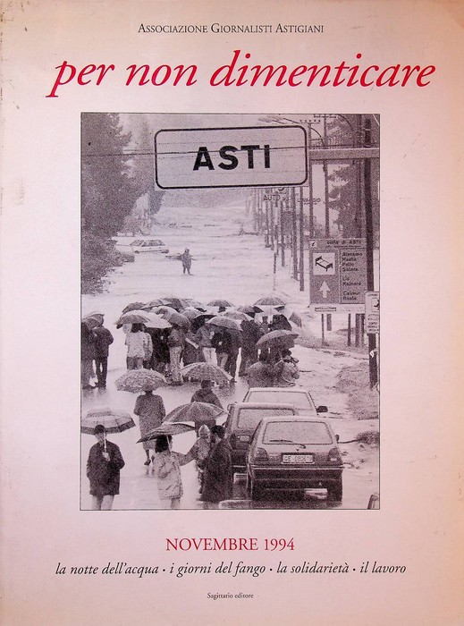 Per non dimenticare: novembre 1994: la notte dell'acqua, i giorni …
