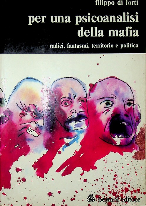 Per una psicoanalisi della mafia: radici, fantasmi, territorio e politica.