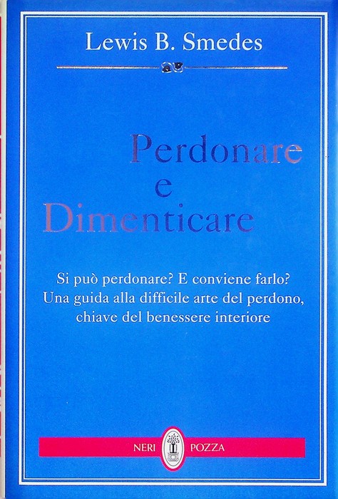 Perdonare e dimenticare.