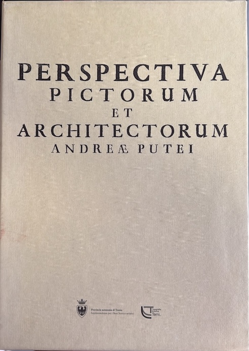 Perspectiva pictorum et architectorum AndreÃ¦ Putei [e Societate Jesu].